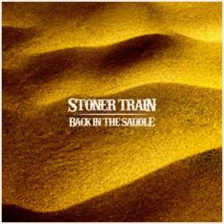 Stoner Train : Back in the Saddle Stoner Train : Back in the Saddle